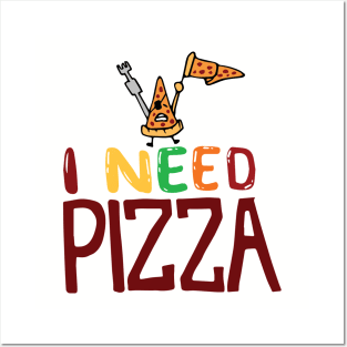 I Need Pizza Posters and Art